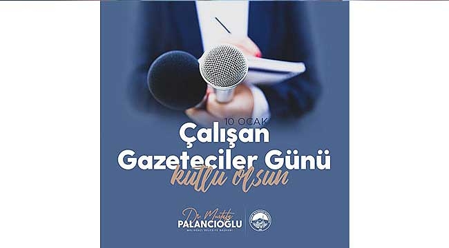 Başkan Palancıoğlu'ndan 10 Ocak Çalışan Gazeteciler Günü Mesajı