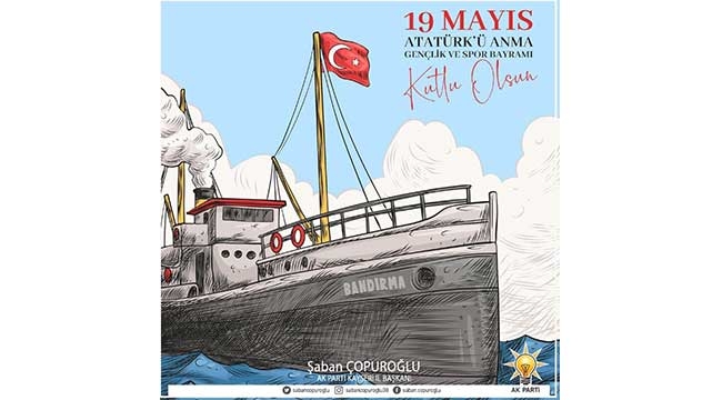 AK Parti İl Başkanı Şaban Çopuroğlu'nun 19 Mayıs Mesajı