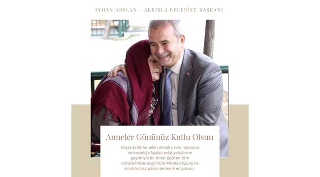 Akkışla Belediye Başkanı Ayhan Arslan'dan 'Anneler Günü' Mesajı
