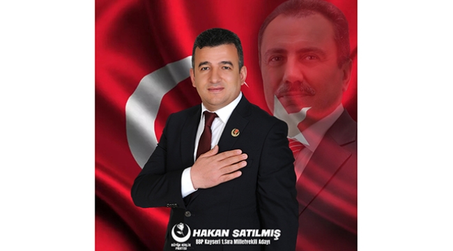 BBP Kayseri Milletvekili Adayı Satılmış'ın 1 Mayıs Mesajı