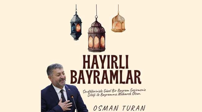 İş insanı Osman Turan'dan Ramazan Bayramı Mesajı