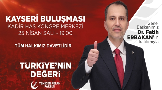 Yeniden Refah Partisi Genel Başkanı Dr. Fatih Erbakan Kayseri'ye Geliyor*