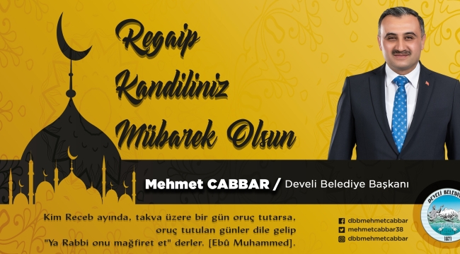 Develi Belediye Başkanı Mehmet Cabbar'dan Regaip Kandili Mesajı